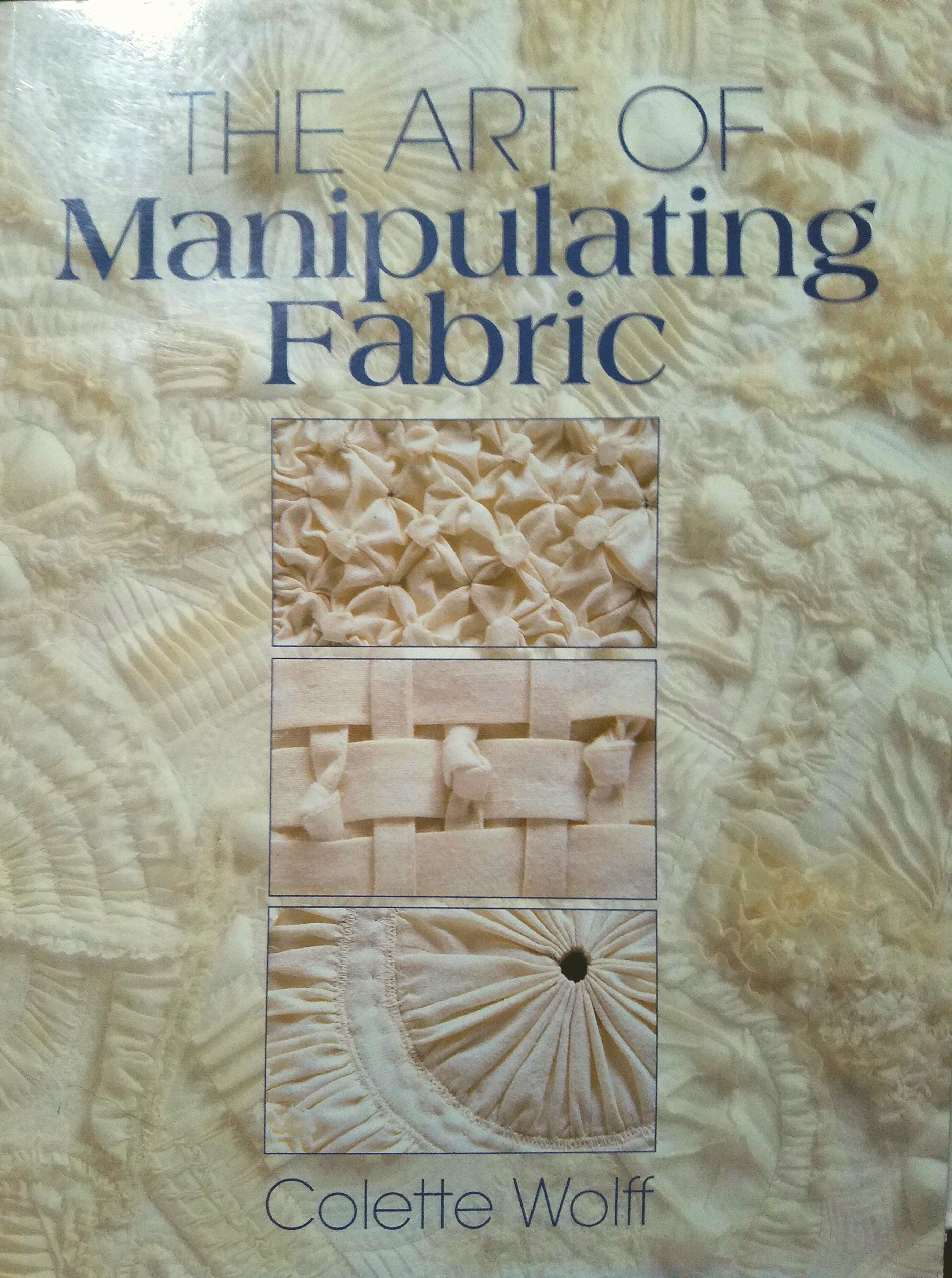 Manipulating Fabric, by Colette Wolff